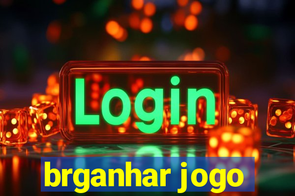 brganhar jogo